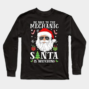 Christmas Be Nice To The Mechanic Santa Is Long Sleeve T-Shirt